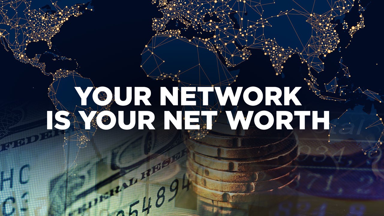 Your Network Is Your Net Worth